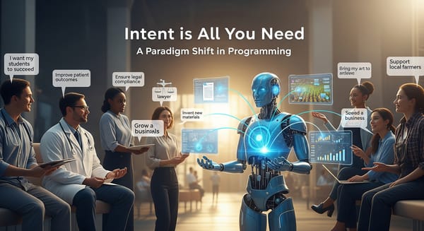 Intent is All You Need: Why Everyone is Already a Programmer